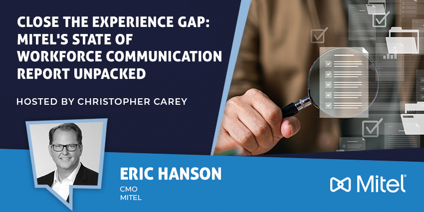 Mitel's State of Workforce Communication Report Unpacked