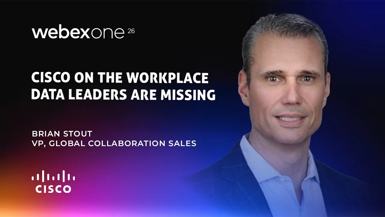 WebexOne 2026: Brian Stout on Cisco's Intelligent Workplace