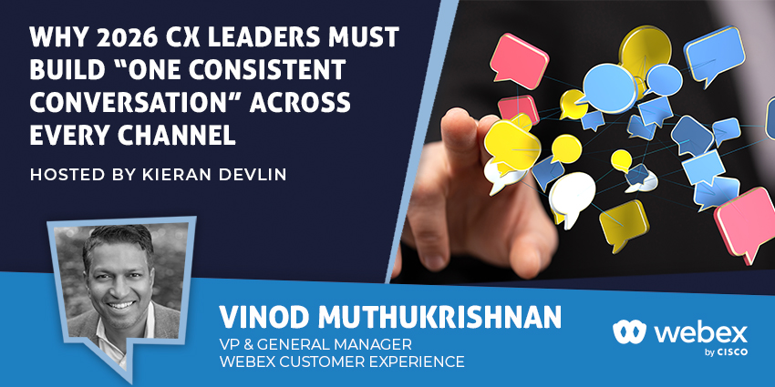 Why 2026 CX Leaders Must Build “One Consistent Conversation” Across Every Channel