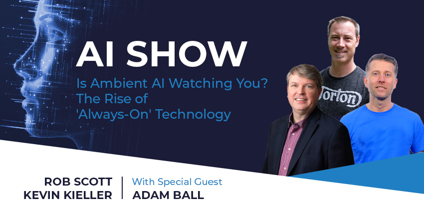 AI Show - Is Ambient AI Watching You? The Rise of 'Always-On' Technology