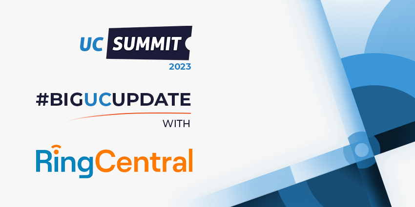 #BIGUCUPDATE with RingCentral - UC Summit 2023