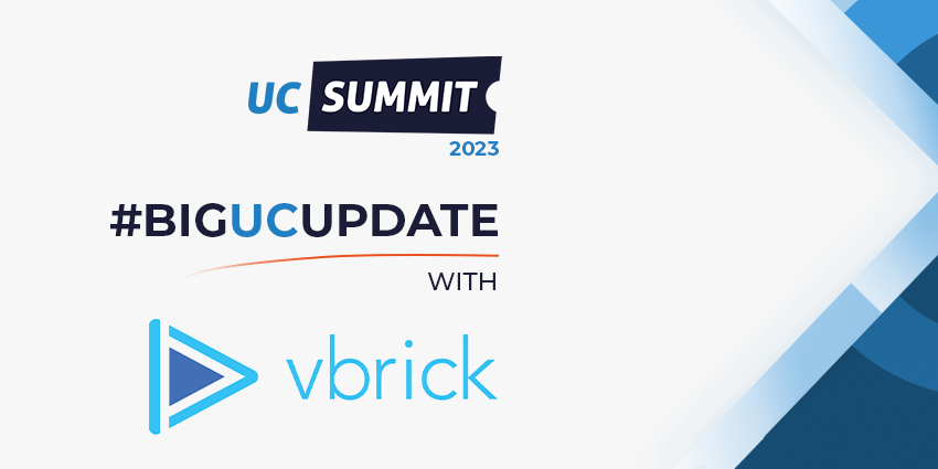 #BIGUCUPDATE with Vbrick - UC Summit 2023