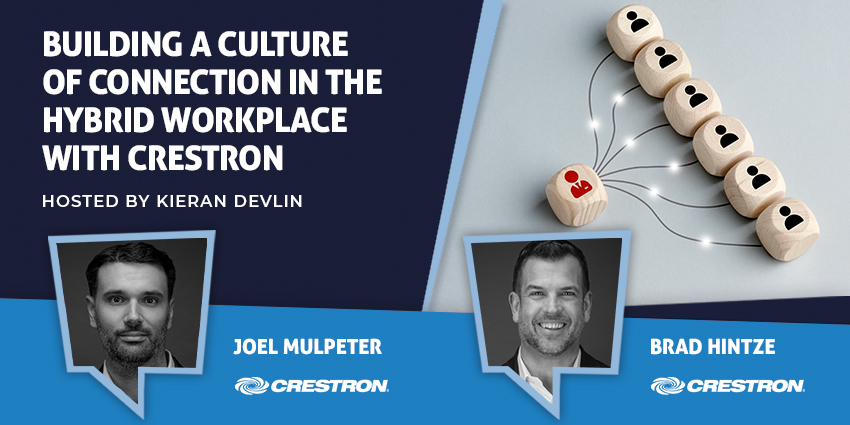 Building a Culture of Connection in the Hybrid Workplace With Crestron