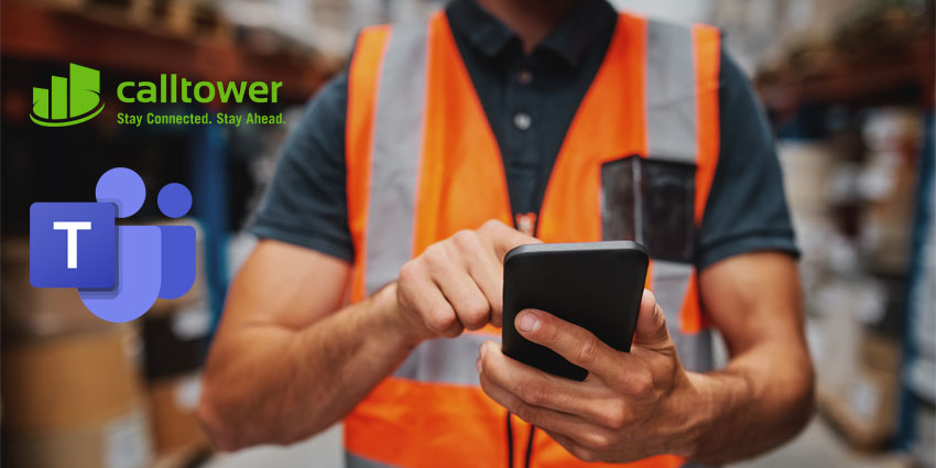 CallTower Boosts Worker Mobility With Microsoft Teams Mobile Dialler