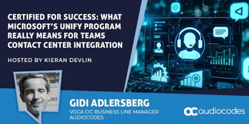 Certified for Success: What Microsoft’s Unify Program Means for Teams Contact Center Integration