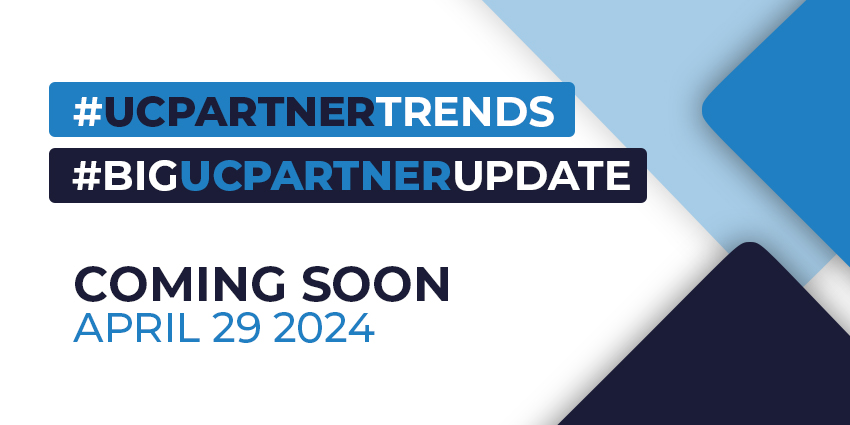 Coming Soon: UC Partner Trends and Big UC Partner Updates