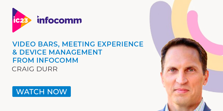 Craig Durr on Video Bars, Meeting Experience & Device Management from InfoComm