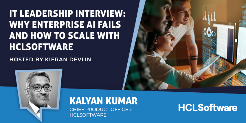 IT Leadership Interview: Why Enterprise AI Fails and How to Scale With HCLSoftware