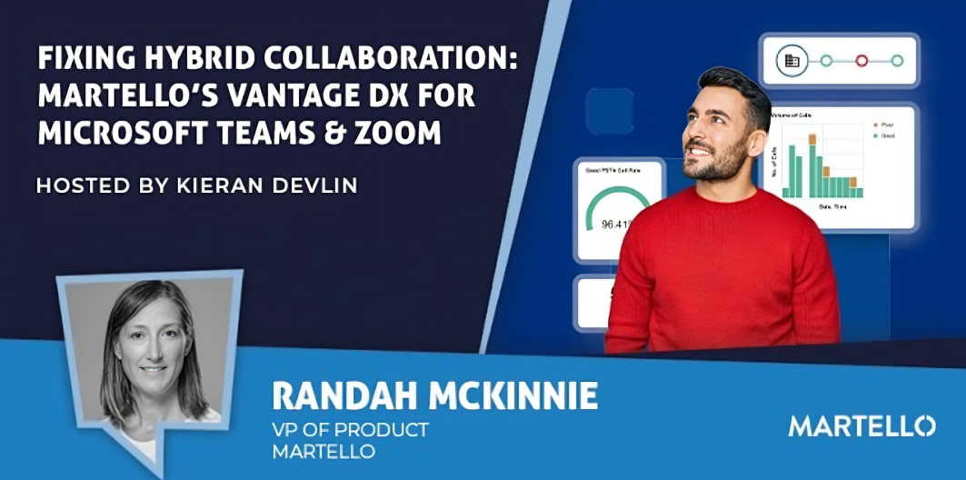 Fixing Hybrid Collaboration: Martello’s Vantage DX for Microsoft Teams & Zoom