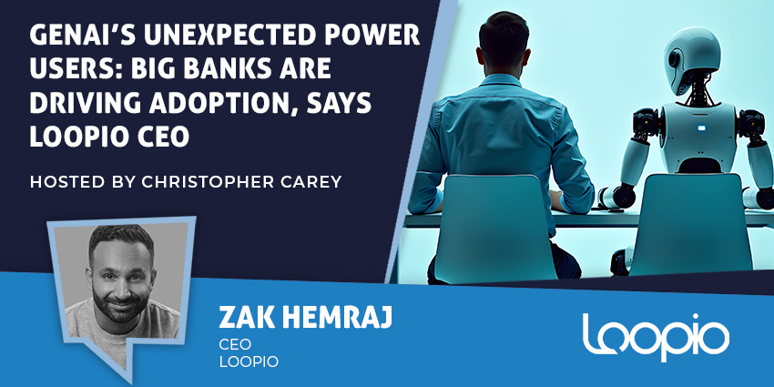 GenAI’s Unexpected Power Users: Big Banks are Driving Adoption, says Loopio CEO