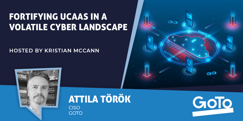 Fortifying UCaaS in a Volatile Cyber Landscape