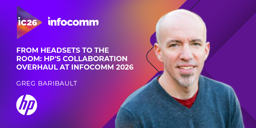 From Headsets to the Room: HP's Collaboration Overhaul at InfoComm 2026