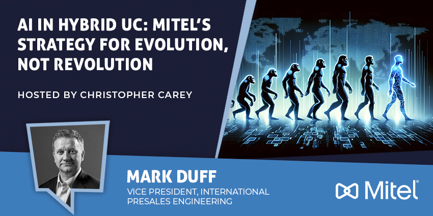 Hybrid UC: Mitel’s Strategy for Evolution, Not Revolution in the AI Era