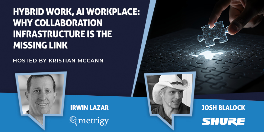 Hybrid Work, AI Workplace: Why Collaboration Infrastructure Is the Missing Link