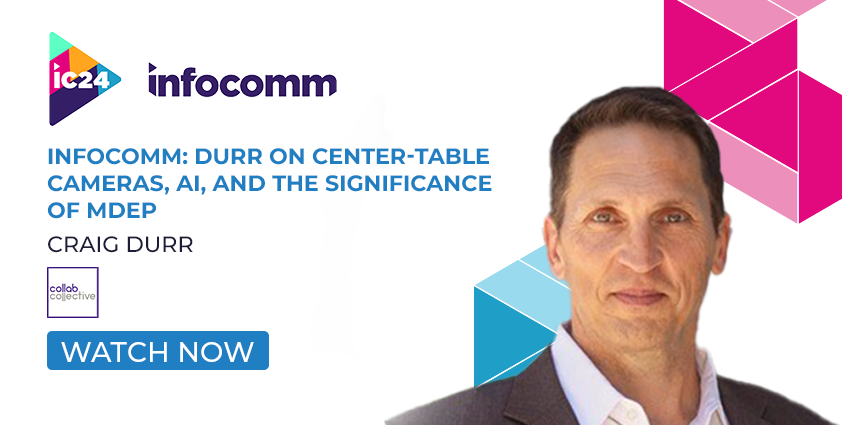 Infocomm: Durr on Center-Table Cameras, AI, and the Significance of MDEP