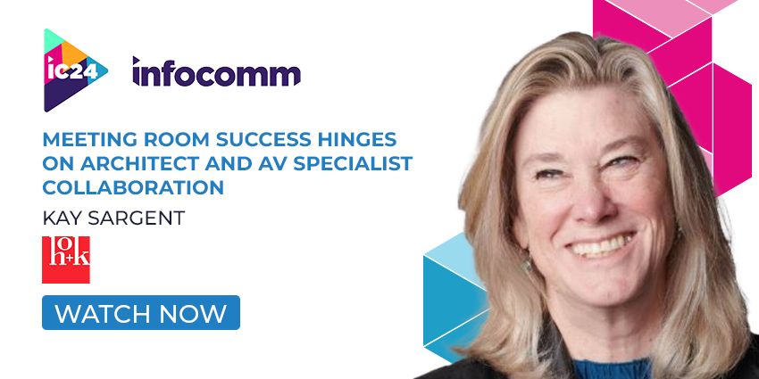 Infocomm: Meeting Room Success Hinges on Architect and AV Specialist Collaboration