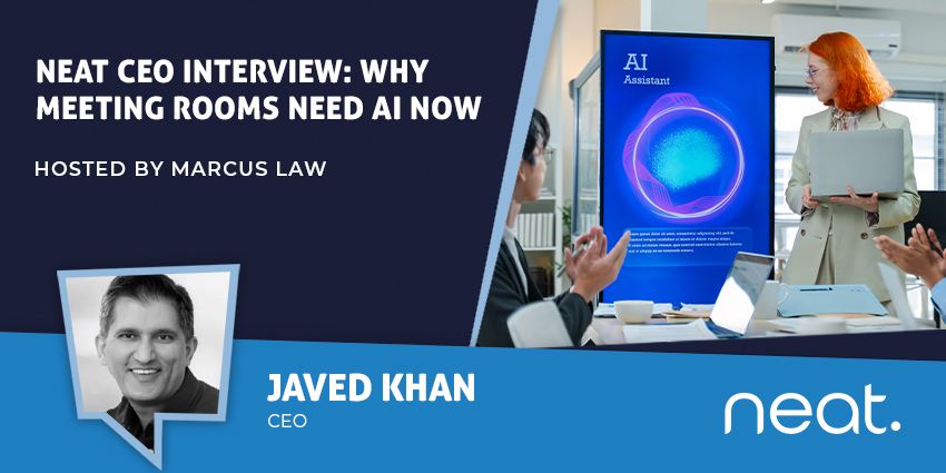 Inside Neat CEO Javed Khan’s Vision for the AI-Powered Meeting Room