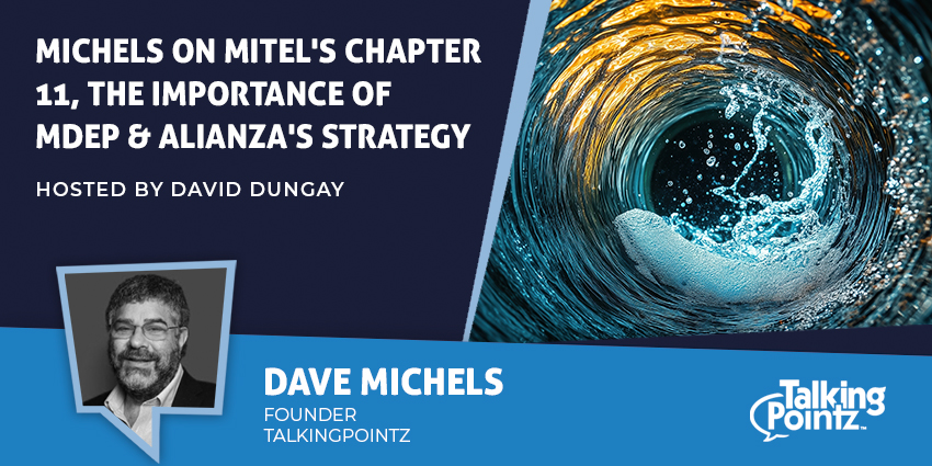Michels on Mitel's Chapter 11, the Importance of MDEP & Alianza's Strategy