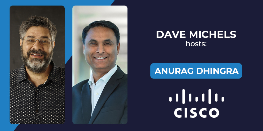Navigating the Future of Cisco Collaboration: A Conversation with Anurag Dhingra