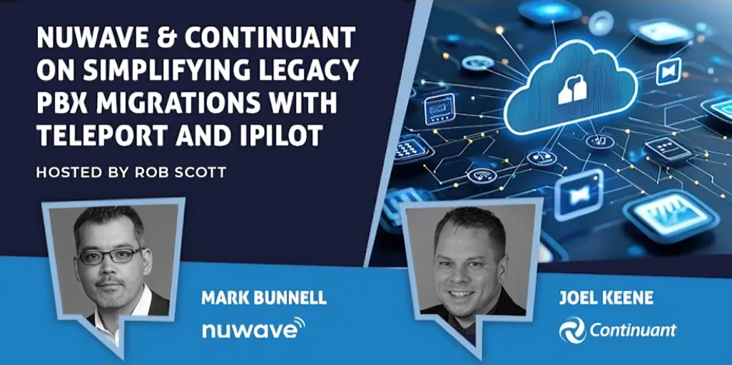 Nuwave & Continuant on Simplifying Legacy PBX Migrations with Teleport and iPilot