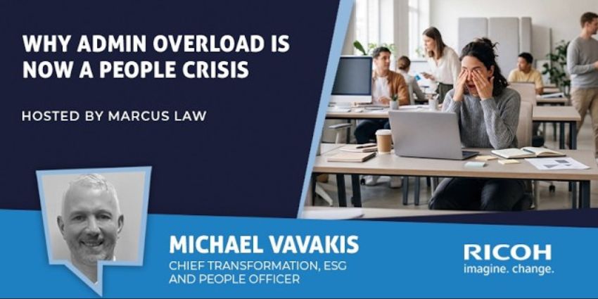 Ricoh Europe: Admin Burden, AI, and Employee Experience Are Reshaping Workplace Productivity