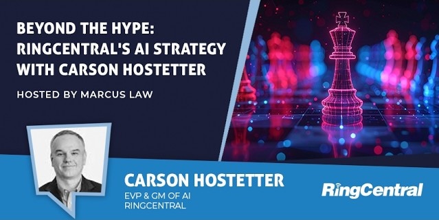 Beyond the Hype: RingCentral's AI Strategy with Carson Hostetter