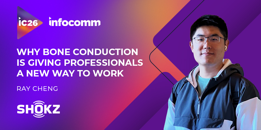 Shokz at InfoComm 2026: Why Bone Conduction Is Giving Professionals a New Way to Work