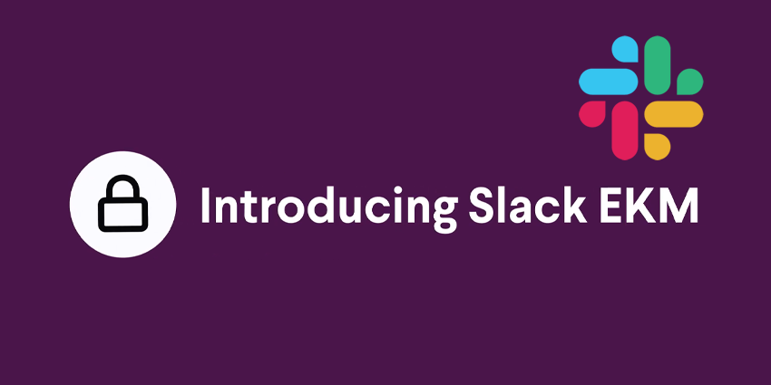 Slack Enterprise Key Management is GO!