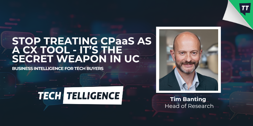 Stop Treating CPaaS as a CX Tool - It’s the Secret Weapon in UC