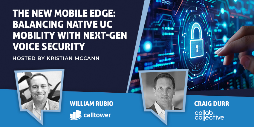 The New Mobile Edge: Balancing Native UC Mobility with Next-Gen Voice Security
