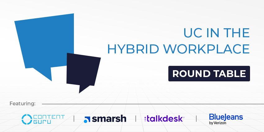 UC Round Table: UC in the Hybrid Workplace