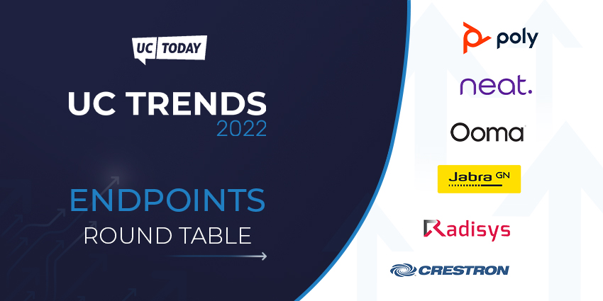 UC Trends 2022: Endpoints Round Table