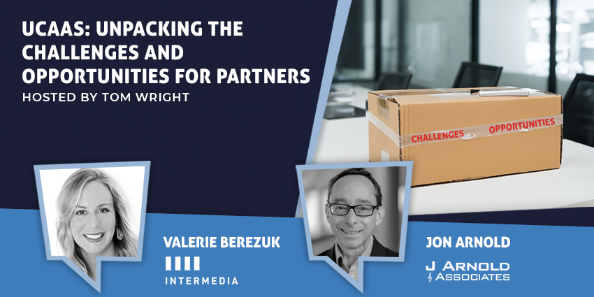 UCaaS: Unpacking the Challenges and Opportunities for Partners