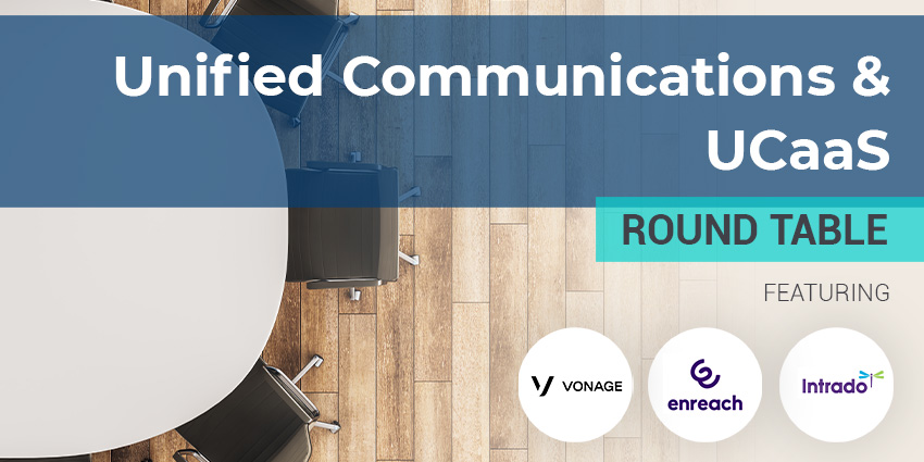 Unified Communications & UCaaS Round Table 2021