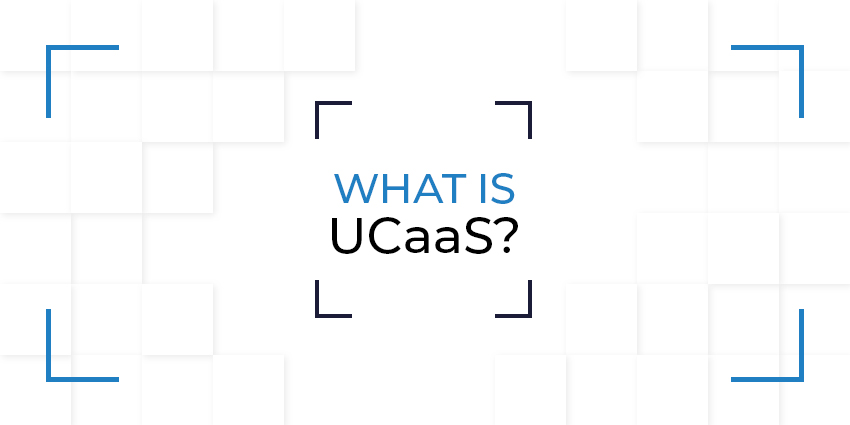 What is UCaaS? Your Comprehensive Guide