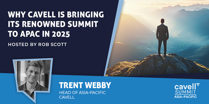 Why Cavell is Bringing its Renowned Summit to APAC in 2025
