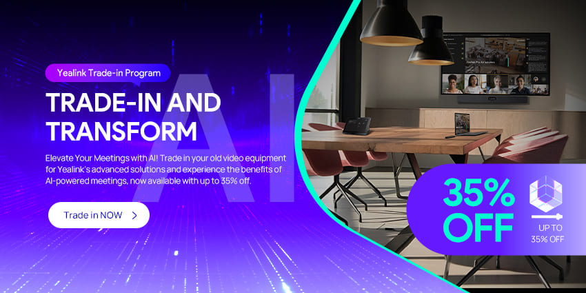 Yealink's Trade-in Program: Transform Your Hybrid Meetings with AI